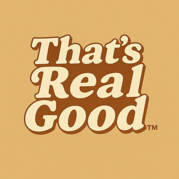 That's Real Good